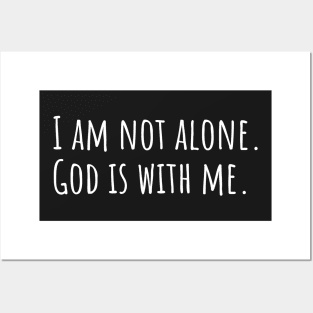 I am not alone God is with me Posters and Art